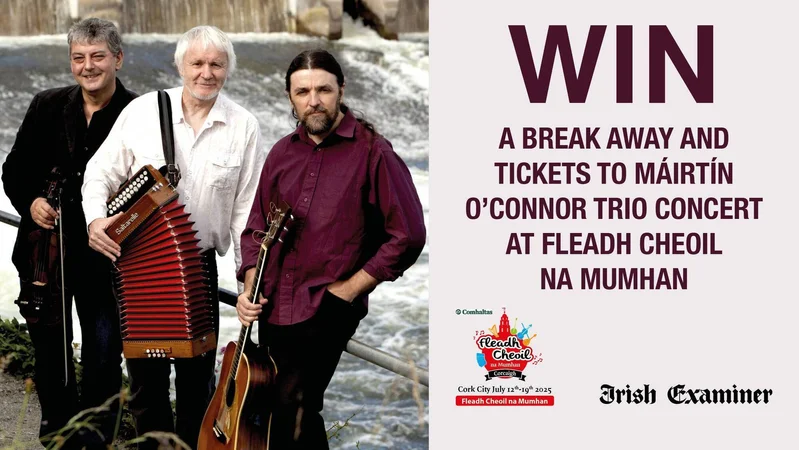 Win a break away and tickets to Máirtín O'Connor Trio concert at Fleadh Cheoil na Mumhan