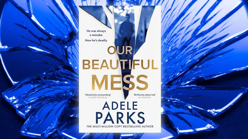 Win a copy of Our Beautiful Mess by Adele Parks