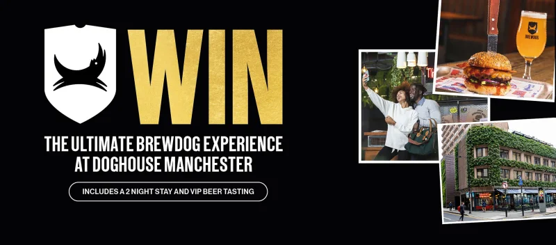 Win the ultimate Brewdog experience at Doghouse Manchester, includes a 2 night stay and VIP beer tasting