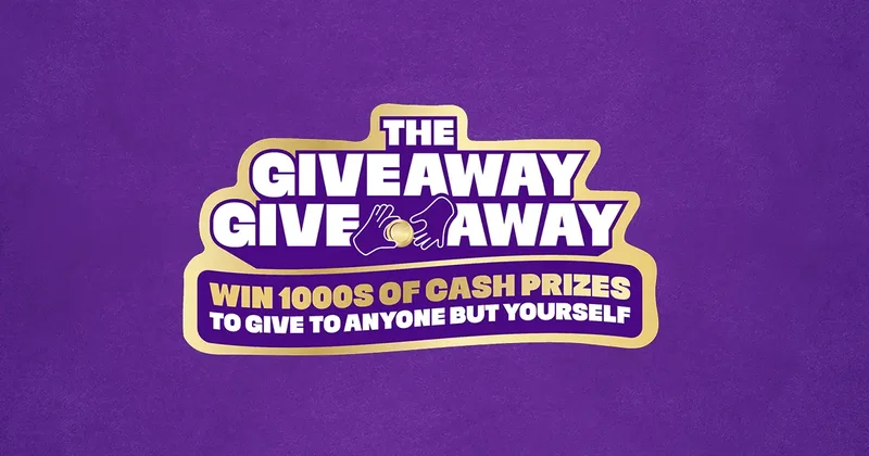 Win 1000s of cash prizes to give to anyone but yourself
