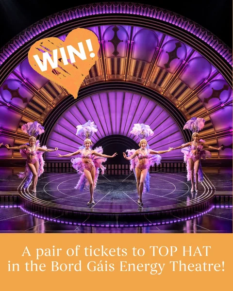 Win dinner and tickets to Top Hat at the Bord Gáis Energy Theatre