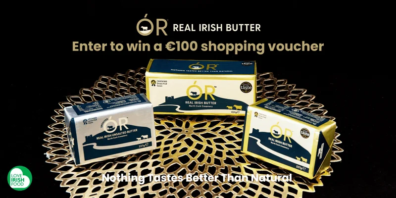 Win with Ór-Real Irish Butter and Love Irish Food