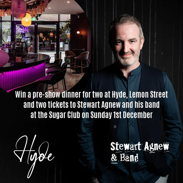 Win pre-show dinner at the Hyde Restaurant plus two tickets to Stuart Agnew and his band