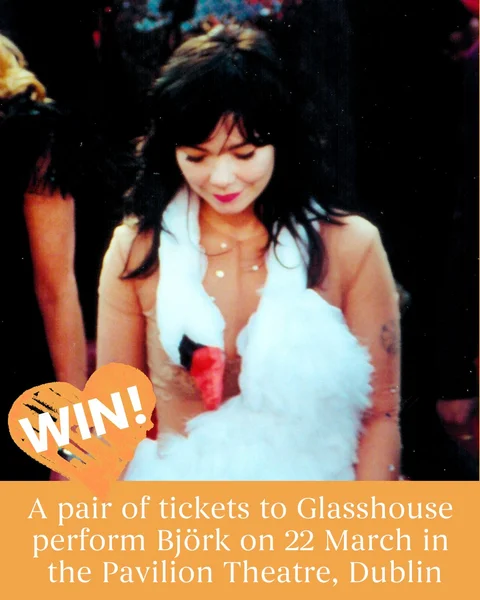 Win a pair of tickets to Glasshouse perform Björk at Pavilion Theatre, Dun Laoghaire, Sun 22 March