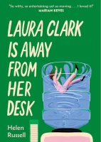 Win a copy of Laura Clark Is Away From Her Desk by Helen Russell